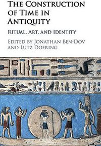 The Construction of Time in Antiquity (劍橋大學出版社 2017)
