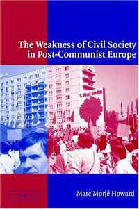 The Weakness of Civil Society in Post-Communist Europe (劍橋大學出版社 2003)
