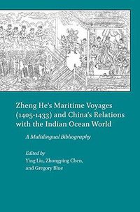 Zheng He's Maritime Voyages (1405-1433) and China’s Relations with the Indian Ocean World