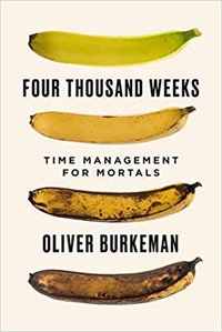 Four Thousand Weeks (Allen Lane 2021)