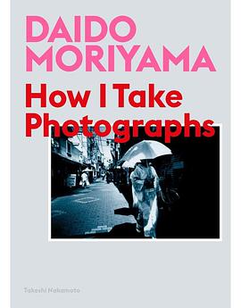 Daido Moriyama: How I Take Photographs