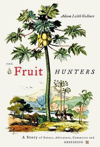 The Fruit Hunters (Scribner 2008)