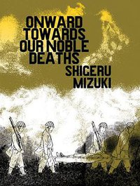 Onward Towards Our Noble Deaths (Drawn and Quarterly 2011)