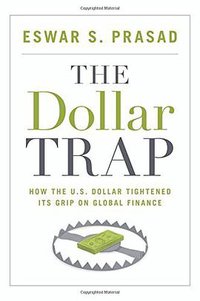 The Dollar Trap (Princeton University Press 2014)