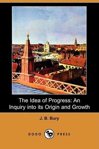 The Idea of Progress (Dodo Press 2008)