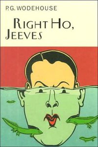 Right Ho, Jeeves (Wodehouse, P. G. Collector's Wodehouse.)