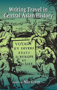 Writing Travel in Central Asian History (Indiana University Press 2014)