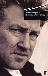 Lynch on Lynch (Faber & Faber 2005)