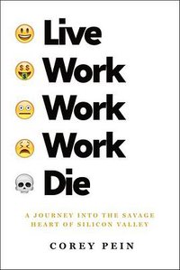 Live Work Work Work Die (Metropolitan Books 2018)