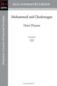 Mohammed and Charlemagne (ACLS Humanities E-Book 2008)