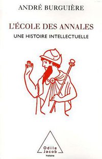 L'Ecole des Annales (Odile Jacob 2006)