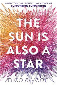 The Sun Is Also a Star (Delacorte Press 2016)