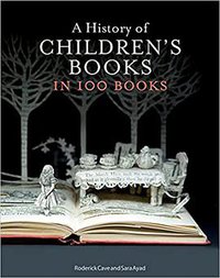 A History of Children's Books in 100 Books (Firefly Books 2017)