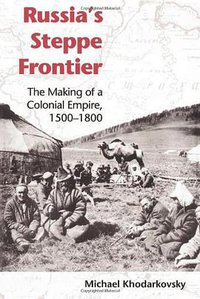 Russia's Steppe Frontier (Indiana University Press 2002)