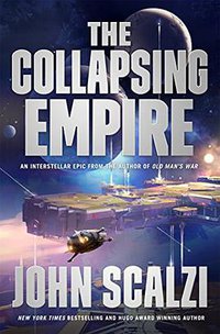 The Collapsing Empire (Tor Books 2017)