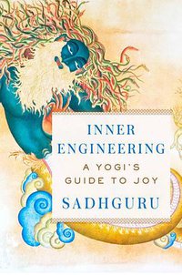 Inner Engineering: A Yogi's Guide to Joy (Spiegel & Grau 2016)