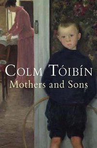 Mothers and Sons (Picador USA 2007)