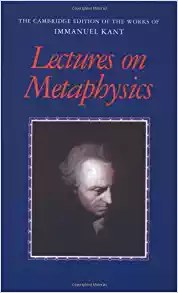 Lectures on Metaphysics (The Cambridge Edition of the Works of Immanuel Kant)