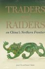 Traders and Raiders on China's Northern Frontier