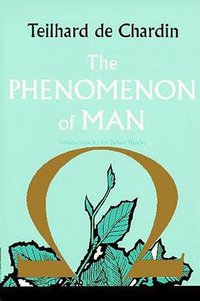 The Phenomenon of Man (Harper Perennial 1976)