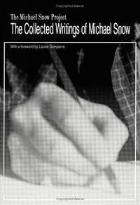 Collected Writings of Michael Snow, The