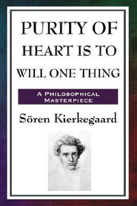 Purity of Heart Is to Will One Thing 