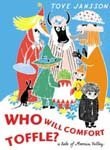 Who Will Comfort Toffle? (Tale of Moomin Valley)