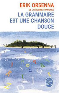 La Grammaire Est Une Chanson Douce (Livre De Poche 2003)