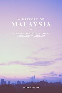 A History of Malaysia, 3rd Edition (Palgrave Macmillan 2016)