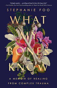 What My Bones Know (Ballantine Books 2022)