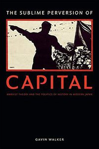 The Sublime Perversion of Capital (Duke University Press Books 2016)