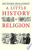 A Little History of Religion (Yale University Press 2016)