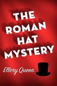 The Roman Hat Mystery (MysteriousPress.com/Open Road 2015)