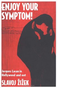 Enjoy Your Symptom!: Jacques Lacan in Hollywood and Out