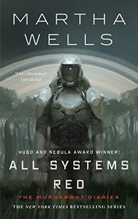 All Systems Red (Tor.com 2017)