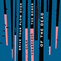 Drive Your Plow Over the Bones of the Dead (Penguin Audio 2019)