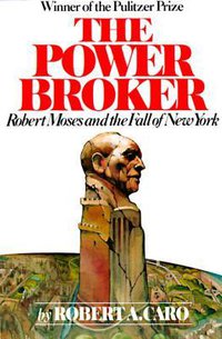 The Power Broker: Robert Moses and the Fall of New York (Vintage Books 1975)