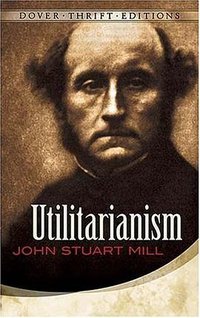Utilitarianism (Thrift Edition) (Dover Publications 2007)