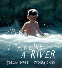 I Talk Like a River (Neal Porter Books 2020)