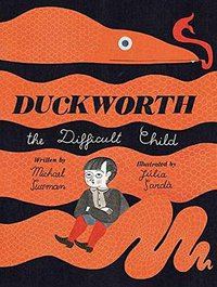 Duckworth, the Difficult Child (Atheneum Books for Young Readers 2019)