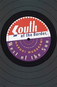 South of the Border, West of the Sun (Knopf 1999)