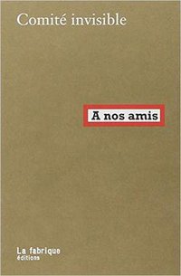 A nos amis (La Fabrique Editions 2014)