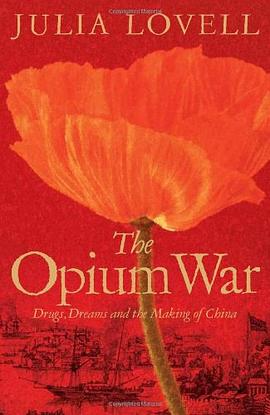 The Opium War: Drugs, Dreams, and the Making of Modern China