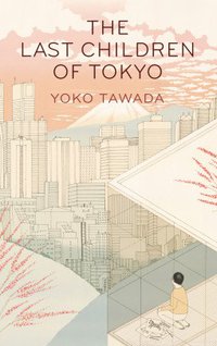 The Last Children of Tokyo (Portobello Books 2018)