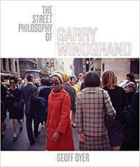 The Street Philosophy of Garry Winogrand (University of Texas Press 2018)