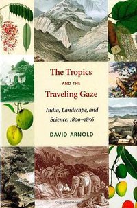 The Tropics and the Traveling Gaze (University of Washington Press 2006)