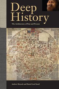Deep History (University of California Press 2012)
