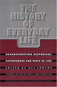 The History of Everyday Life (Princeton University Press 1995)