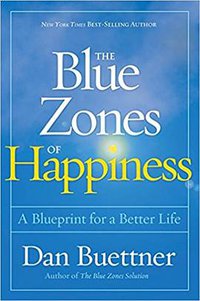 The Blue Zones of Happiness (National Geographic 2017)