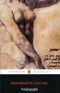 The Autobiography of Benvenuto Cellini (Penguin Classics 1999)